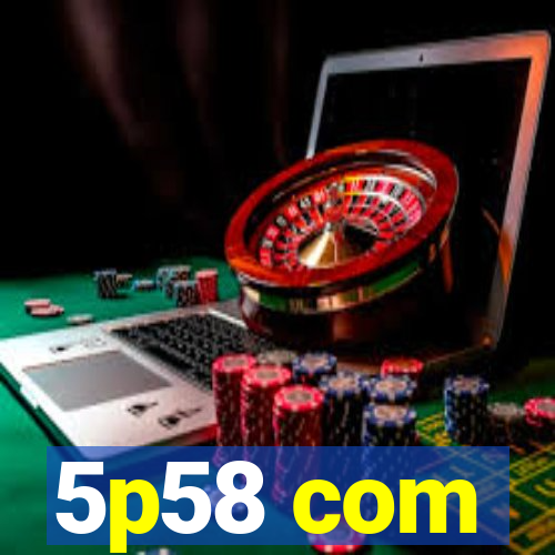 5p58 com